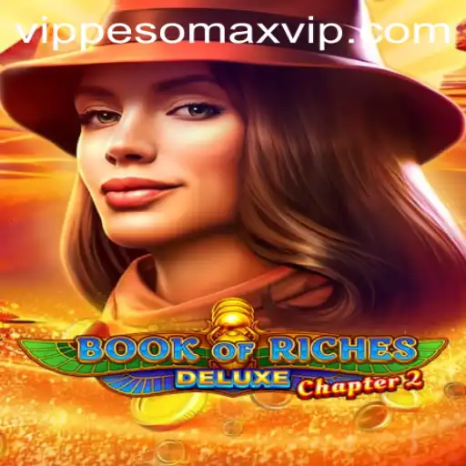 Explore the Exciting World of Book of Riches Deluxe Chapter 2 and Discover PESOMAX VIP Perks