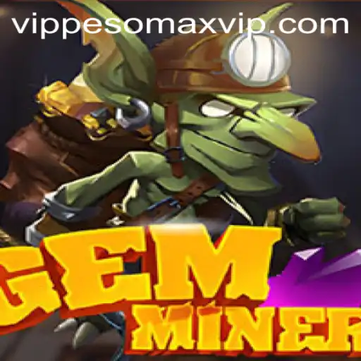 GemMiner: Exploring Adventures with PESOMAX VIP