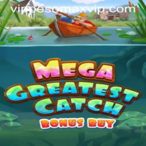 Exploring the Thrills of MegaGreatestCatchBonusBuy and the Exclusive PESOMAX VIP Experience